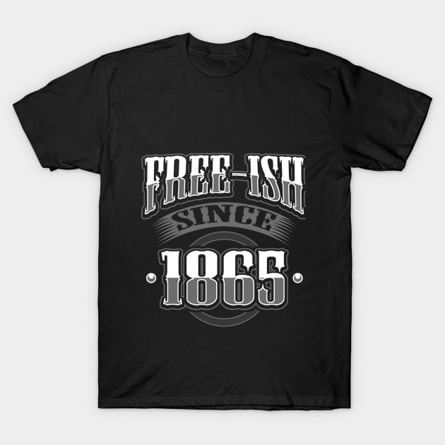 Free-ish Since 1865 Black Pride Design T-Shirt by solsateez